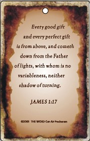 James: 1:17 - Air Fresheners - Contact us for more information on our gospel novelty items and air fresheners featuring a variety of fragrances and inspirational bible passages to choose from.